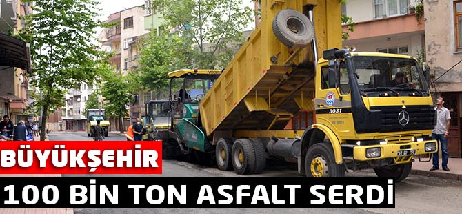 Büyükşehir Belediyesi 100 bin ton asfalt serdi