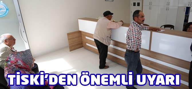 TİSKİ'den Önemli Uyarı