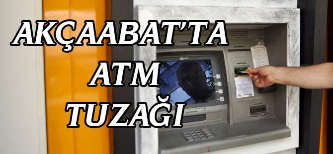 Akçaabat'ta ATM Tuzağı
