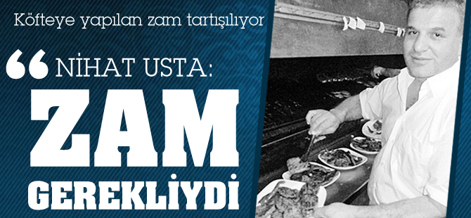 Köfteye zam gerekliydi
