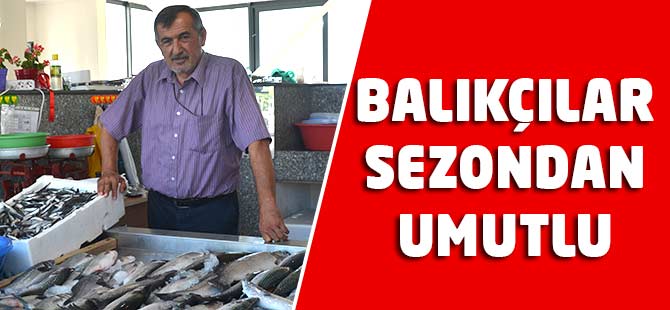 Balıkçılar Sezondan Umutlu