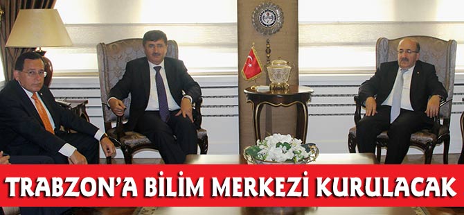 Trabzon'a Bilim Merkezi Kurulacak