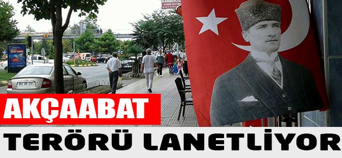 Akçaabat Terörü Lanetledi