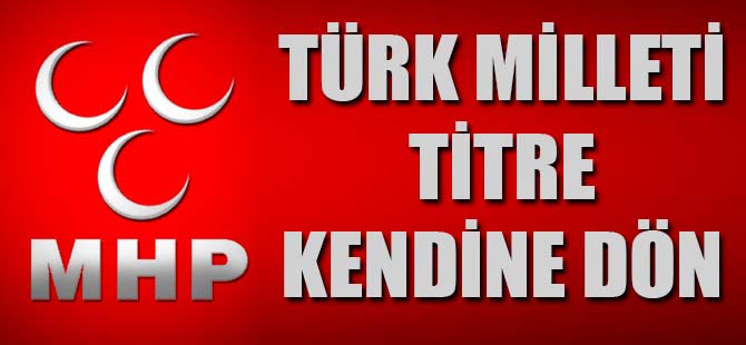 Türk Milleti Titre ve Kendine Dön