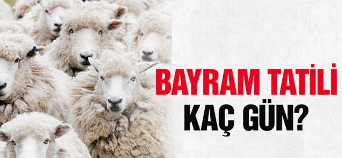 Bayram Tatili Kaç Gün?