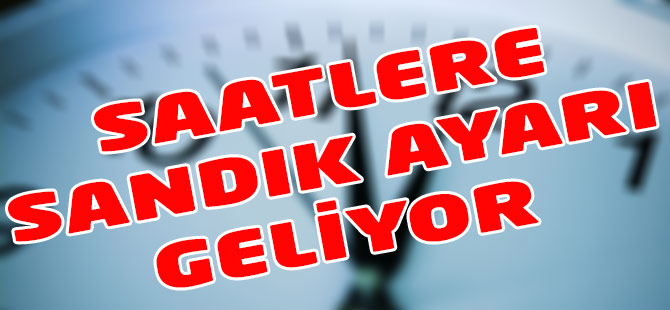 Saatlere Sandık Ayarı Geliyor