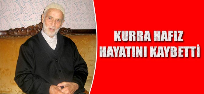 Kurra Hafız Hayatını Kaybetti