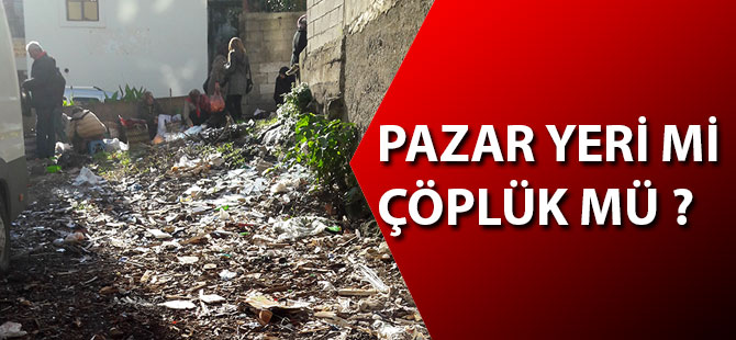 Pazar Yeri Mi, Çöplük Mü?