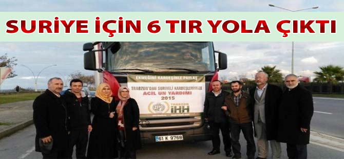 Suriye İçin 6 Tır Yola Çıktı