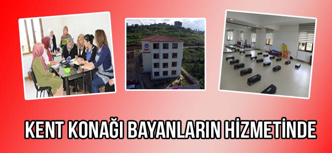 Kent Konağı bayanlarınhizmetinde