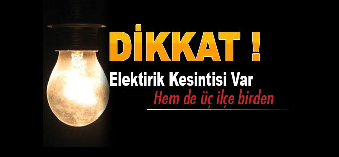 Dikkat Elektrikler Kesilecek !
