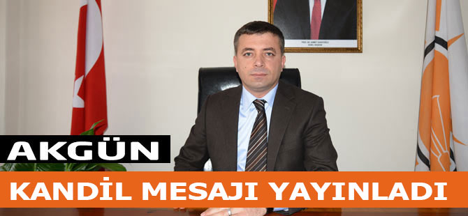 Akgün'den Kandil Mesajı