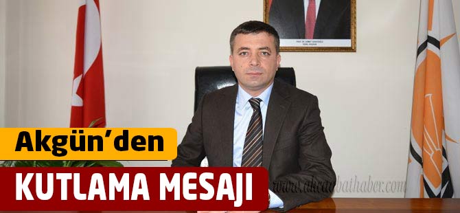 Akgün'den Mesaj