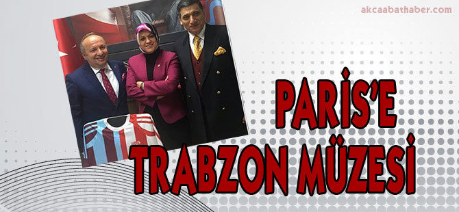 Paris'e Trabzon Müzesi