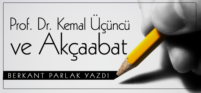 Prof. Dr. Kemal Üçüncü ve Akçaabat