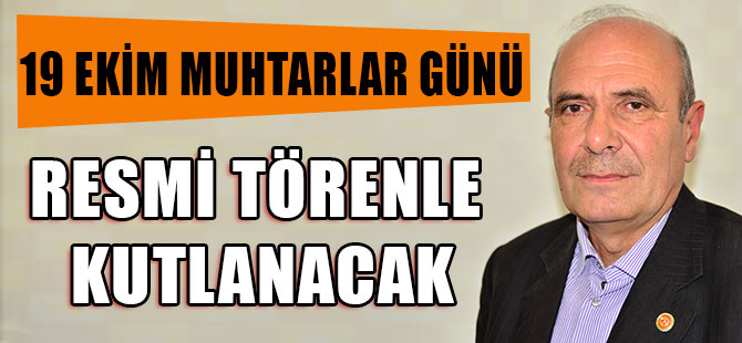 Muhtarlar Günü Resmi Kutlanacak