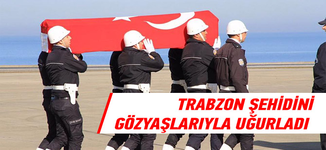Trabzon Şehidini Gözyaşlarıyla Uğurladı.