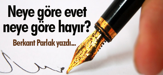 Neye göre evet neye göre hayır?