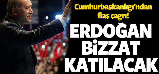 Erdoğan Bizzat Katılacak