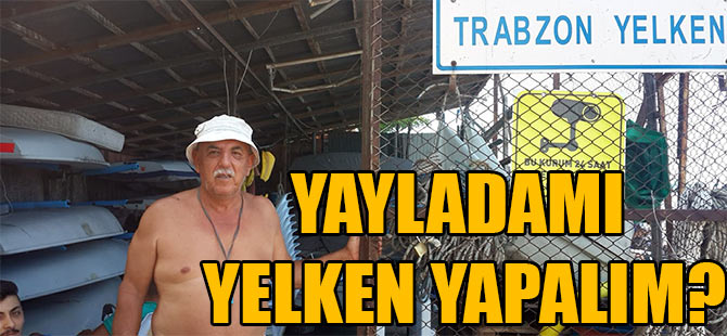 Yayladamı Yelken Yapalım?