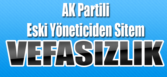 Çavuş "Bunun Adı Vefasızlık"