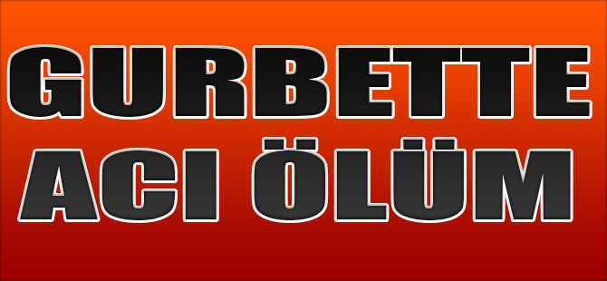 Gurbette Acı Ölüm