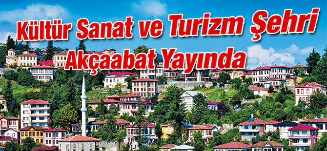 Kültür Sanat ve Turizm Şehri Akçaabat Yayında