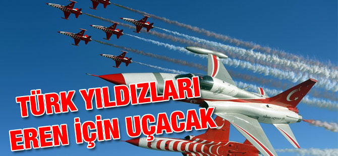 Türk Yıldızları Eren İçin Uçacak
