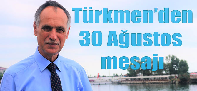 Türkmen'den Zafer Bayramı Mesajı