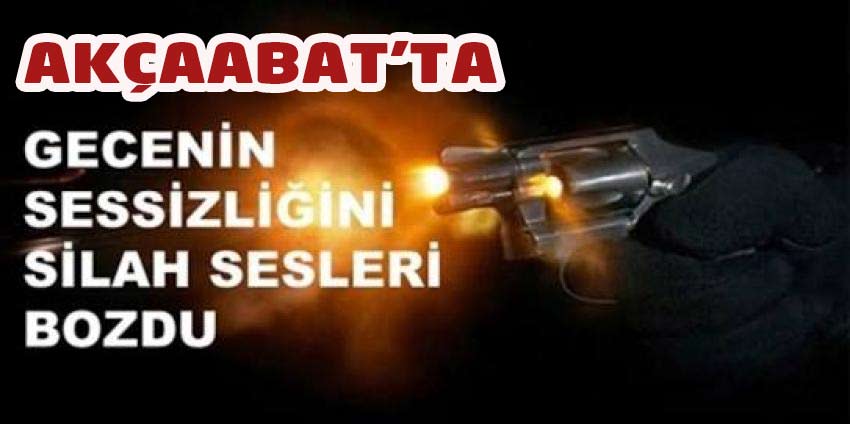 Akçaabat'ta Silah Sesleri