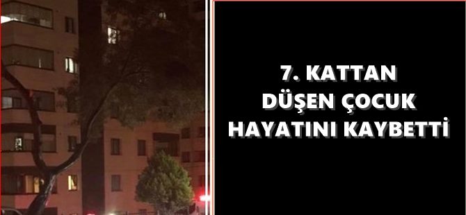 7. Kattan Düşen Çocuk Hayatını Kaybetti