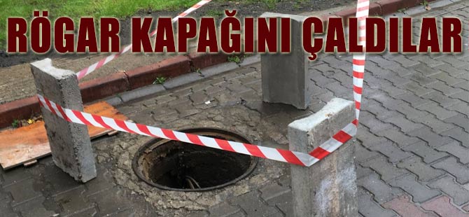 Akçaabat'ta rögar kapağını çaldılar.