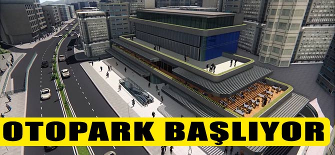 Tam Otomatik Katlı Otoparkı inşasına başlanıyor