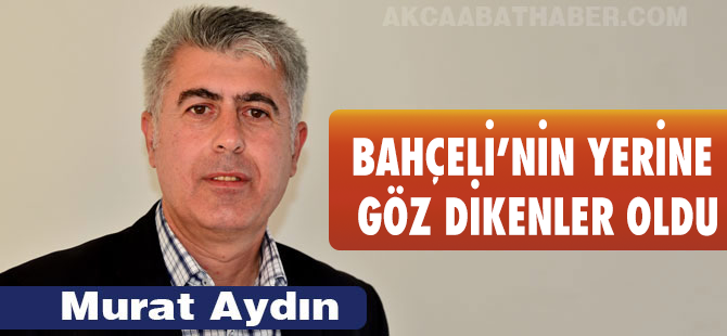 Bahçeli'nin Yerine Göz Diktiler