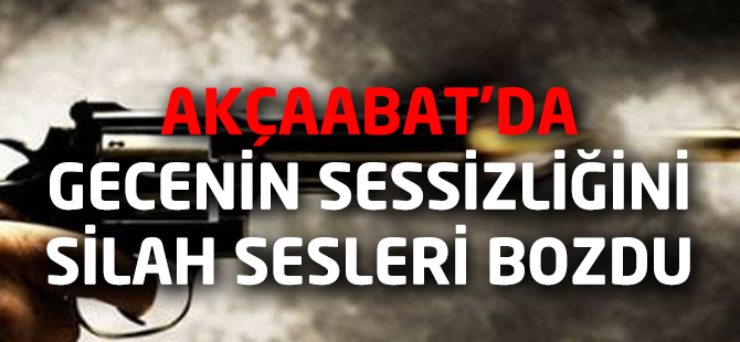 Akçaabat'da Silah Sesleri