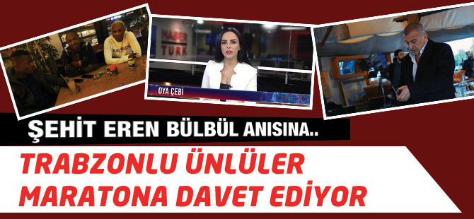 Trabzonlu Ünlülerden Maratona Davet