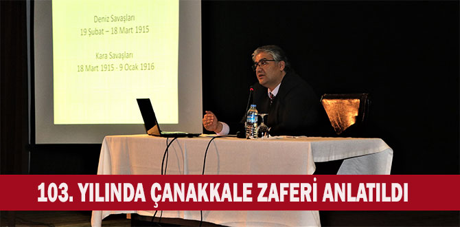 103. YILINDA ÇANAKKALE ZAFERİ ANLATILDI