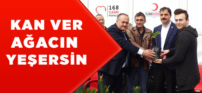 Kan ver yaşam ağacın yeşersin