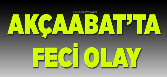 Akçaabat’ta Feci Olay