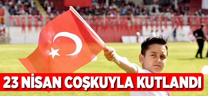 23 Nisan Coşkuyla Kutlandı