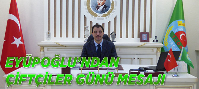 Eyüpoğlu'ndan Çiftciler Günü Mesajı