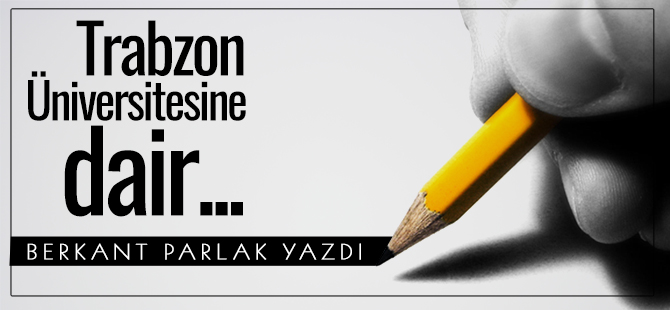 Trabzon Üniversitesine dair…