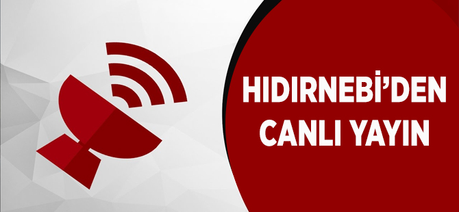 Hıdırnebi Canlı Yayın