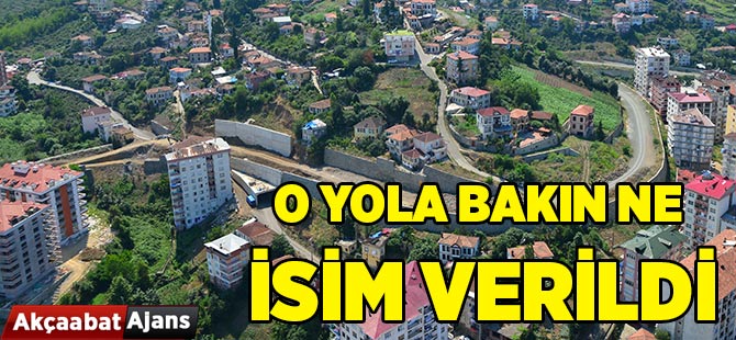 O Yola Bakın Ne ismi Verildi