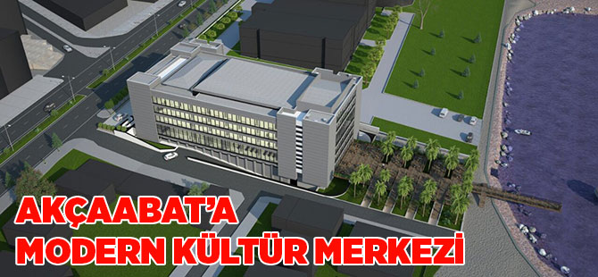Akçaabat'a Modern Kültür Merkezi