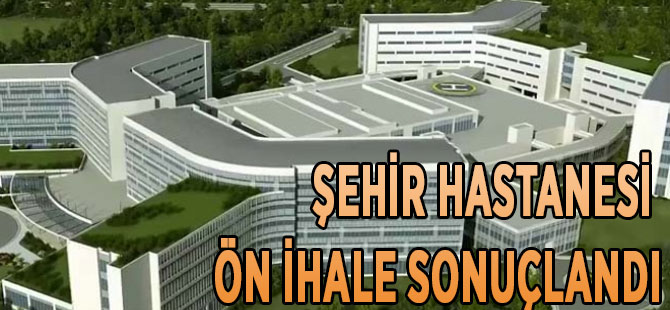 Trabzon Şehir Hastanesi İhalesi Ön İhalesi Yapıldı