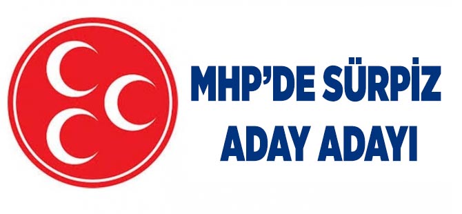 MHP'de Sürpriz Aday Adayı