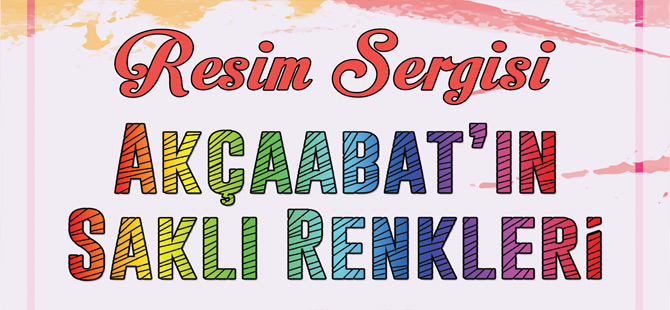 Akçaabat'ın Saklı Renkleri Adlı Resim Sergisi Açılacak