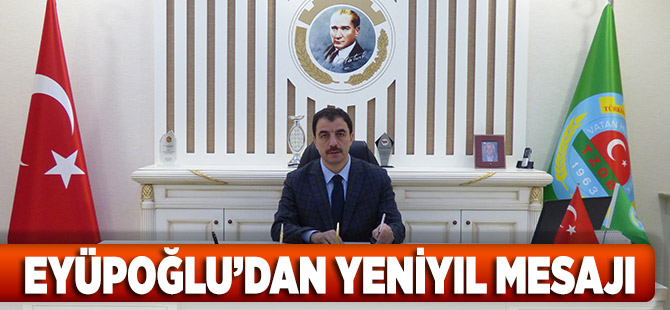 Eyüpoğlu'ndan Yeni Yıl Mesajı