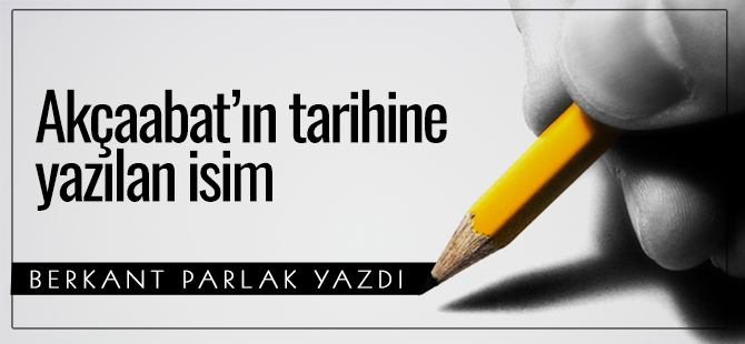 Akçaabat'ın tarihine yazılan isim